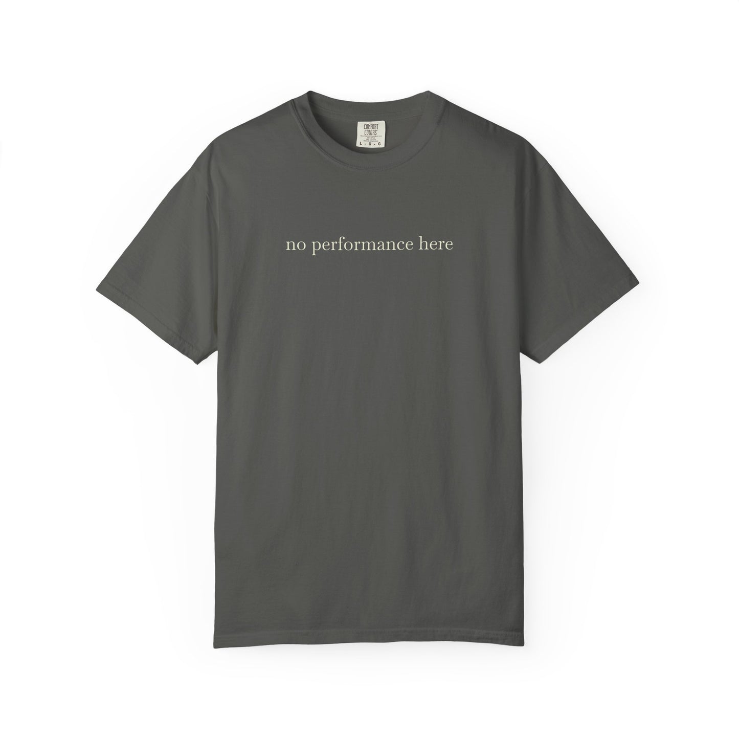 Gray t-shirt with 'no performance here' text on a white background